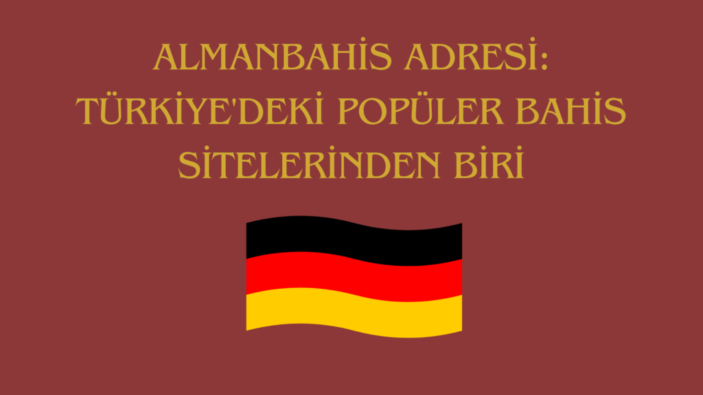 Almanbahis Adresi: Türkiye'deki Popüler Bahis Sitelerinden Biri